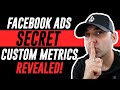 Facebook Ads Secret Custom Metrics REVEALED!