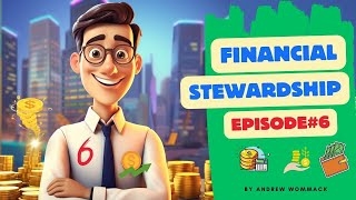 FINANCIAL STEWARDSHIP EPISODE 6 | ANDREW WOMMACK