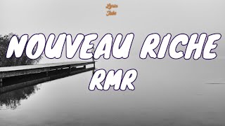 🎧 RMR - NOUVEAU RICHE |  Lyric video