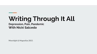 Writing Through It All - Nicki Salcedo - Moonlight & Magnolias Virtual Writing Conference