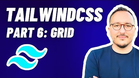 Grids with Tailwindcss — Course Part 6