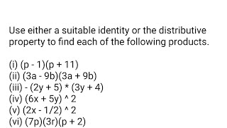 Use either a suitable identity or the distributive property to find each of the following products.