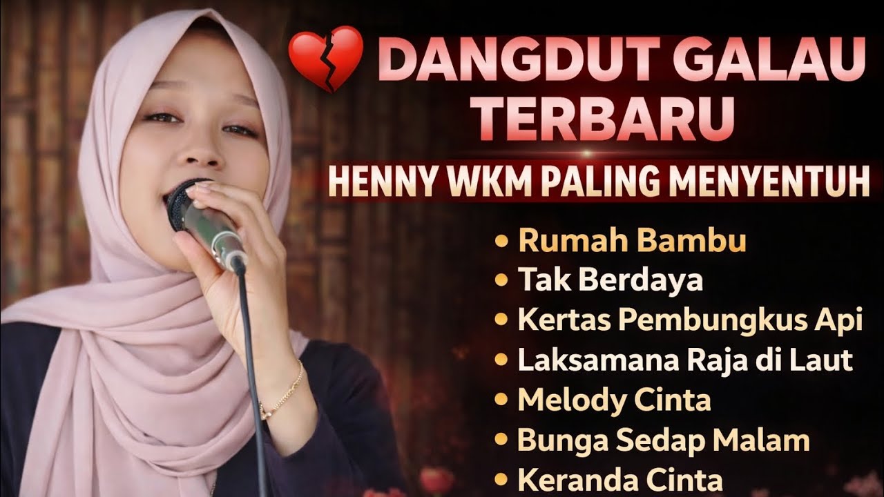 💔 DANGDUT GALAU TERBARU – HENNY WKM PALING MENYENTUH