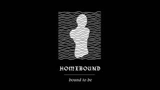 Watch Homebound Bound To Be video