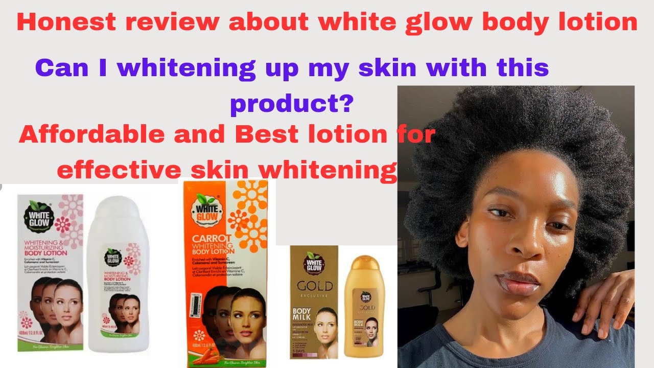 HONEST REVIEW ON WHITE GLOW BODY LOTIONS/BEST For SKIN WHITENING AND