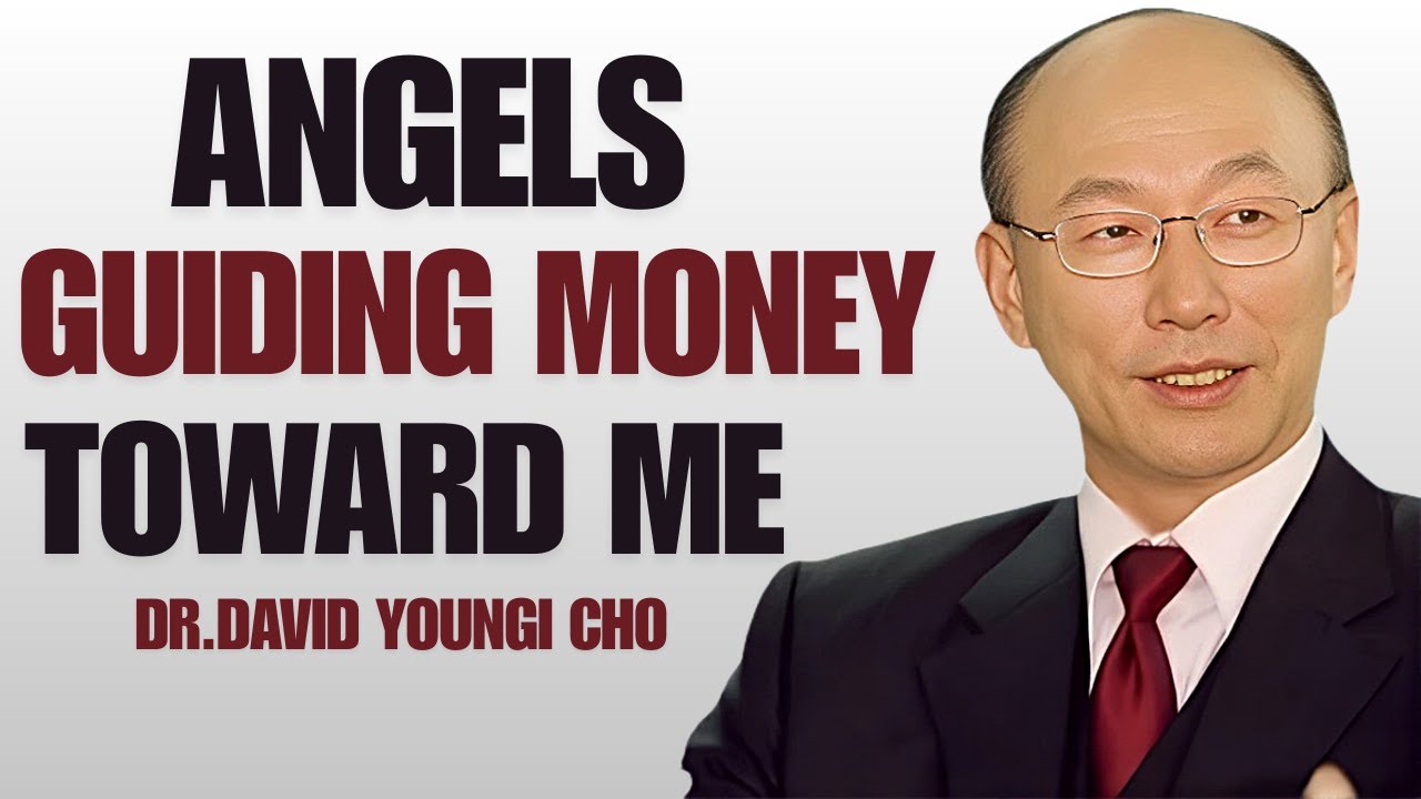 Angels Guiding Money Toward Me | Dr. David Yonggi Cho | Powerful Faith Message