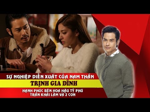 Tiểu sử Trịnh Gia Dĩnh Kevin Cheng - Bằng chứng thép 2 hạnh phúc bên hoa hậu Trần Khải Lâm 2 con