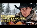 Living Hope – Relaxing Country Gospel Worship Song 2026 | Hope, Healing &amp; Faith