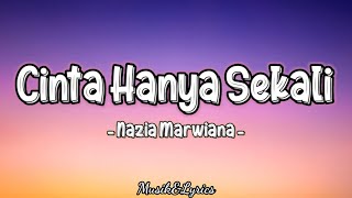 Nazia marwiana - Cinta Hanya Sekali ( Lyrics )🎵