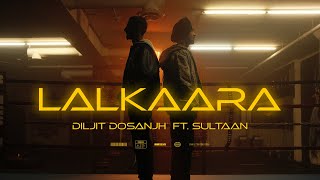 Diljit Dosanjh: Lalkaara (Video) Feat. Sultaan | GHOST | Intense, Raj Ranjodh
