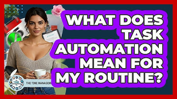 What Does Task Automation Mean For My Routine?