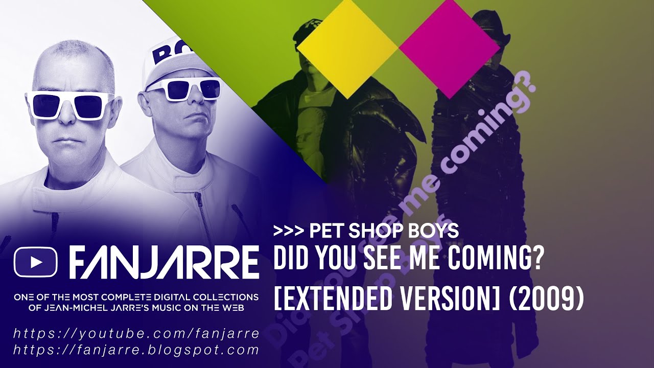 Pet Shop Boys - Did you see me coming? (Extended Version) - YouTube