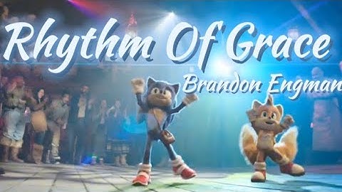 Rhythm Of Grace - Brandon Engman || AMV || Sonic The Hedgehog