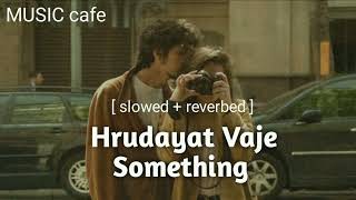 Hrudayat Vaje Something slowed + reverbed Ti Sadhya Kay Karte