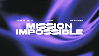 Lucas Estrada, Lenji feat. Amadi Blue - Mission Impossible (Official Lyric Video) | Afro House