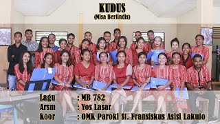 KUDUS (Misa Berlindis). Lagu: MB 782. Koor: OMK Paroki St. Fransiskus Asisi Lakulo.