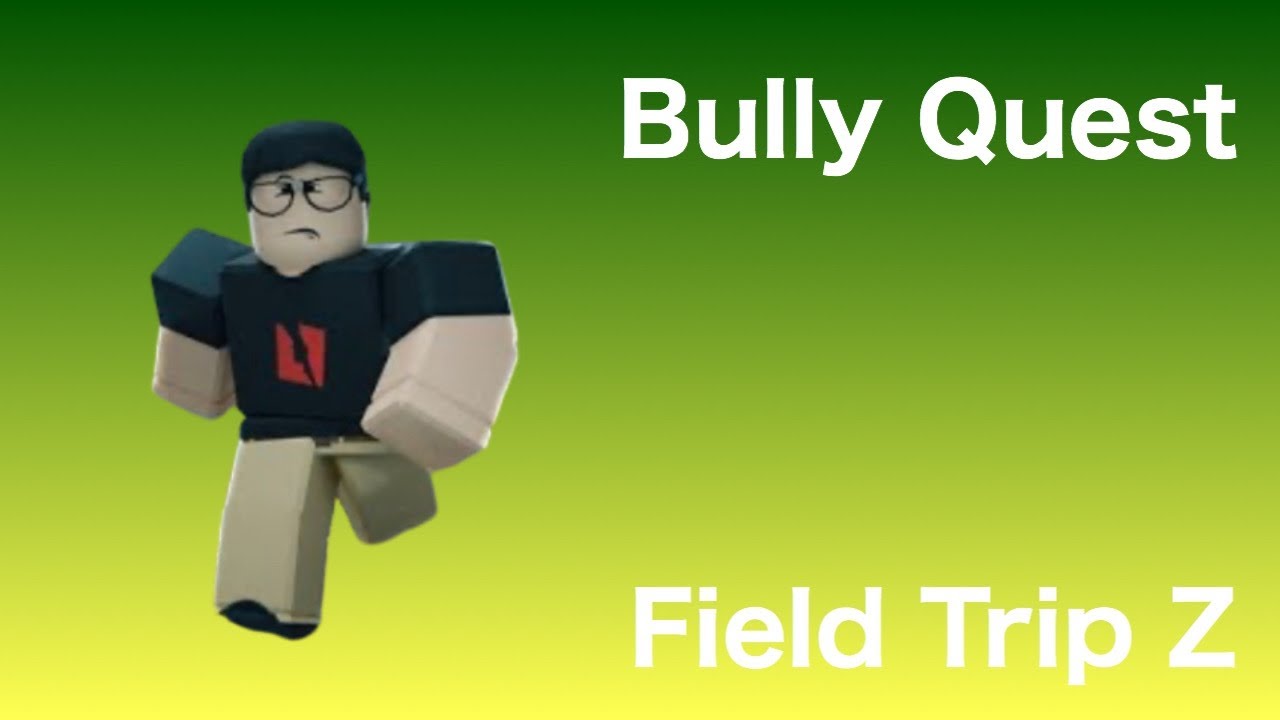 How to get the bully quest badge Field trip Z YouTube