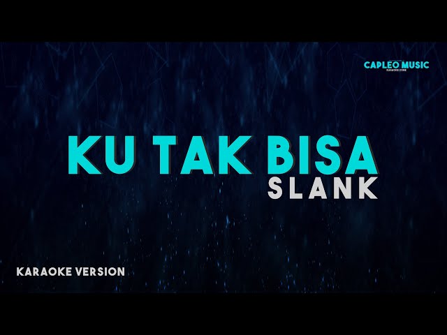 Slank – Ku Tak Bisa (Karaoke Version) class=
