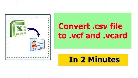 Convert csv to vcard - How to convert CSV to VCF files - Excel to vcf converter