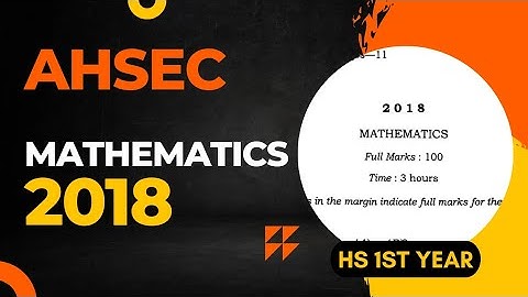 HS 1st Year Mathematics Question Paper 2018 | AHSEC HS 1st Year Mathematics Question Papers