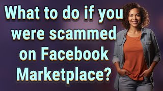 What to do if you were scammed on Facebook Marketplace?