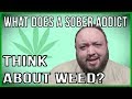 Legalize Marijuana? A Sober Addict&#39;s Point of View