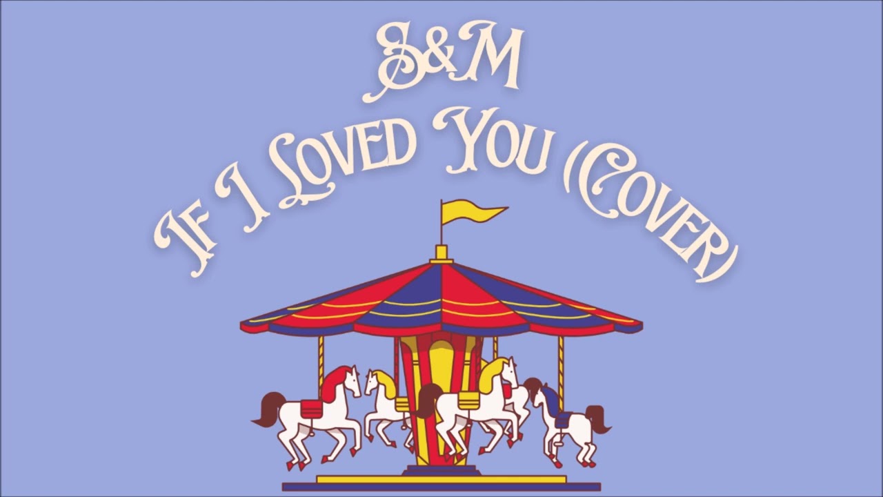 S&M - If I Loved You (from Carousel - Cover)