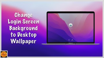 How to Change MacOS Login Screen Background/Wallpaper on Startup!