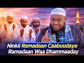 Ninkii Ramadaan Caabuudayo Ramadaan Waa Dhammaaday Sh Xaliike