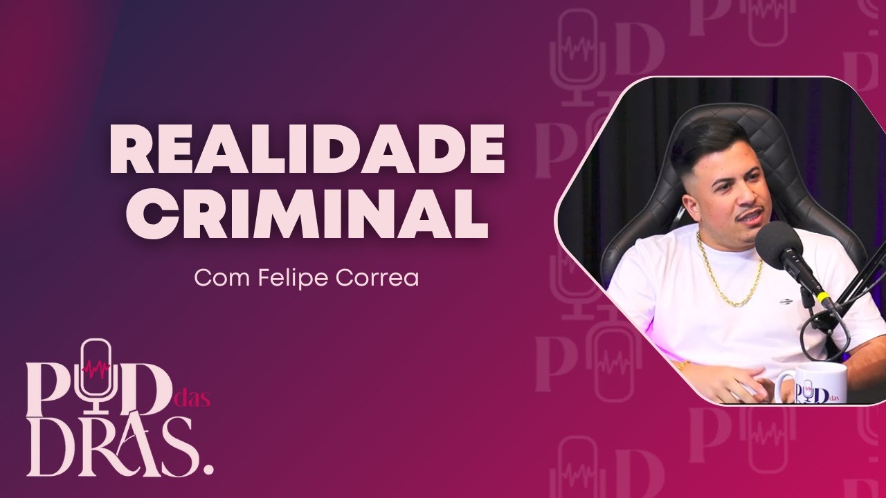 EP42 - Felipe Correa - Ex-presidiário