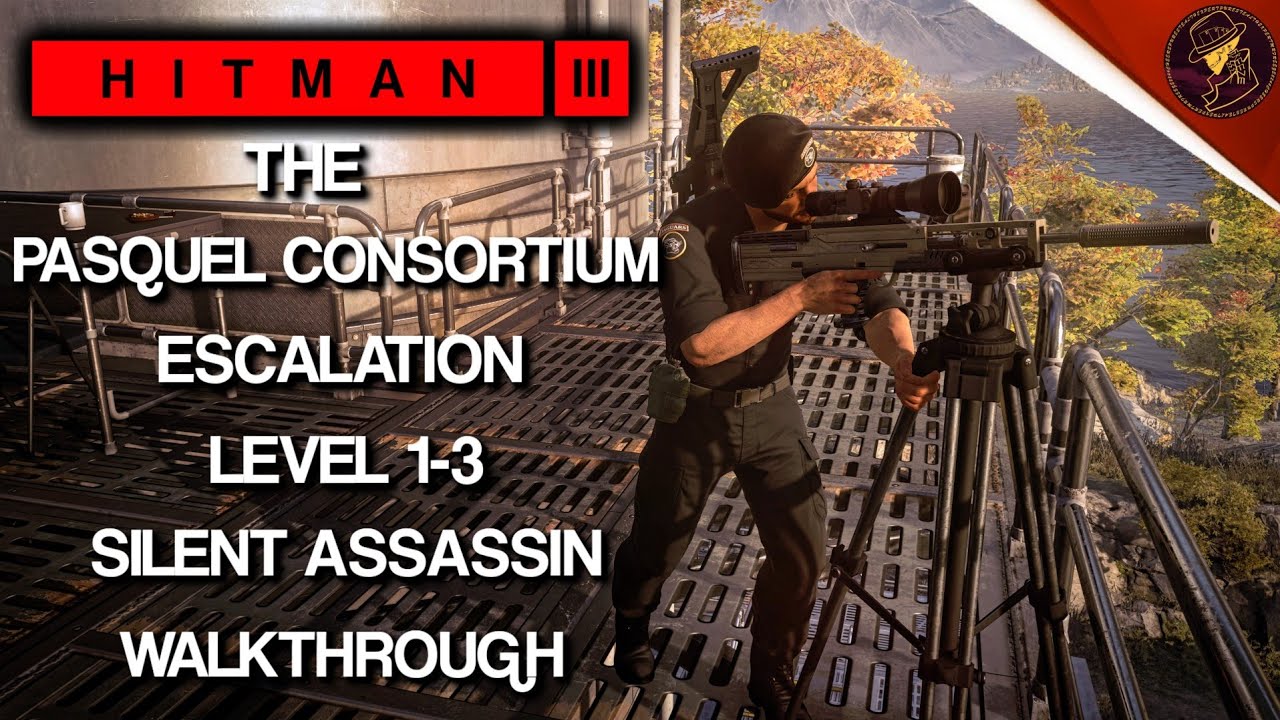 HITMAN 3 | The Pasquel Consortium | Escalation | Level 1-3 | Silent Assassin | Walkthrough