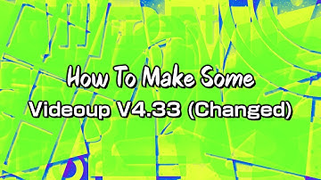How To Make Some Videoup V4.33 (Changed)