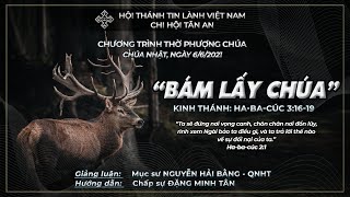 HTTL TÂN AN - TP ĐÀ NẴNG - Chương Trình Thờ Phượng Chúa - 06/06/2021
