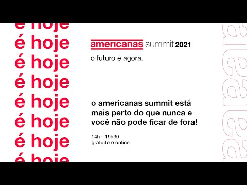 Americanas Summit 21: O Futuro é agora | AO VIVO - Americanas Summit 21: O Futuro é agora | AO VIVO
