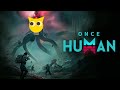 [Once Human]ノーマルマニブス5章その2[LIVE]