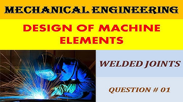 Design of Machine Elements | Welding | Question Number 01