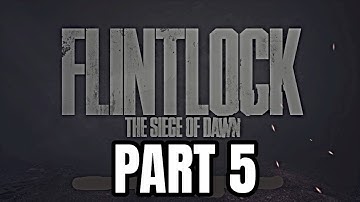 Flintlock: The Siege of Dawn Gameplay Walkthrough Review Part 5 - The Enemy