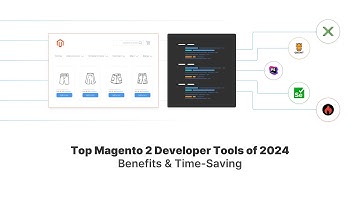 Top Magento 2 Developer Tools for 2024