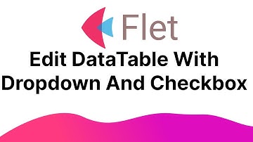 Flet Tutorial - Edit DatatTable With Dropdown and Checkbox