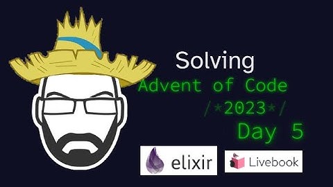 Solving AoC 2023 Day 5 in Elixir Livebook