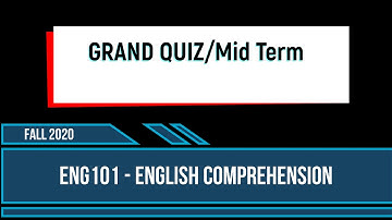 ENG101 - English Comprehension | Grand Quiz\Fall 2020 | The Universe of Knowledge