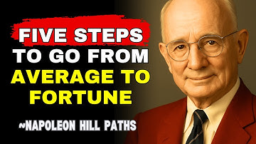 Five Steps To Go From Average To Fortune | Napoleon Hill