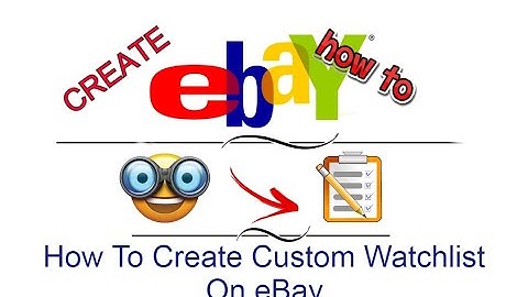 How To Create Custom Watchlist On eBay