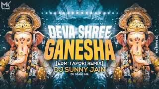 Deva Shree Ganesha - EDM Tapori Remix - DJ Sunny Jain | Deva Shree Ganesha DJ Mix | DJ Mohit Mk