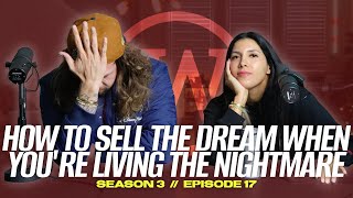 How to Sell the Dream When You're Living the Nightmare | S3 E17