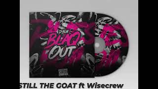 Pboii and DJ Blaq Ft. Wisecrew - Still the G.O.A.T (Official audio) @wisecrew062