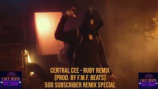 CENTRAL CEE - RUBY REMIX (PROD. BY F.M.F. BEATS) 500 SUBSCRIBER REMIX SPEICAL