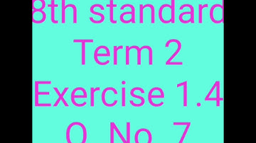 8th std maths, Samacheer, Term 2, Life mathematics, Exercise 1.4, Q. No. 7
