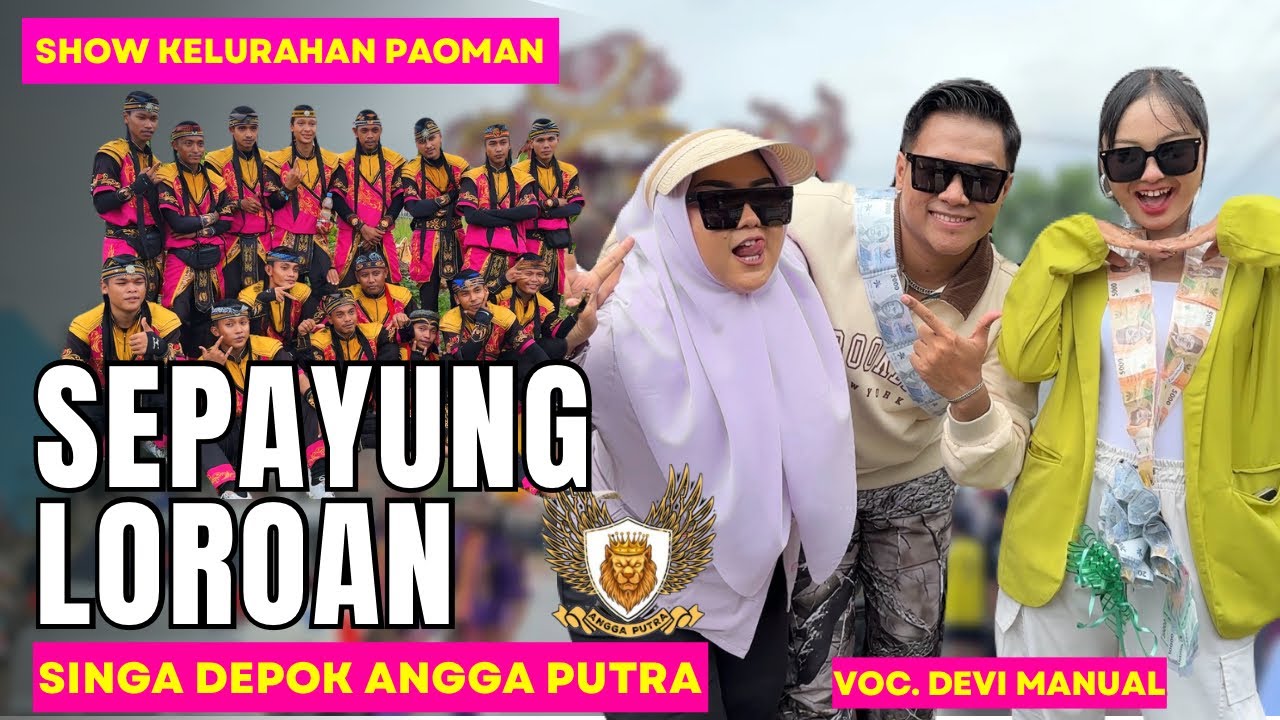 SEPAYUNG LOROAN VOC. DEVI MANUAL SINGA DEPOK ANGGA PUTRA SHOW KELURAHAN PAOMAN INDRAMAYU 