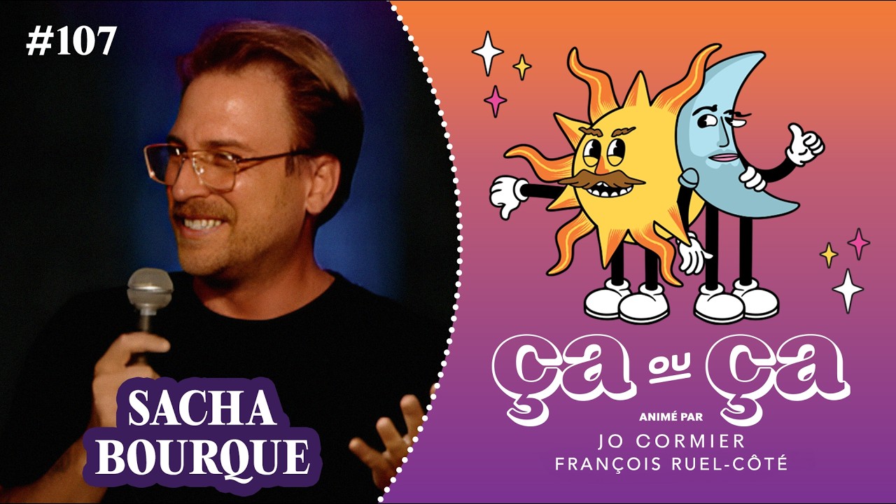 Ça ou Ça Ép.107 : Sacha Bourque